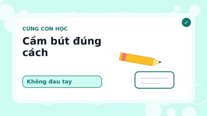 Dạy Bé Cầm Bút Đúng Cách
