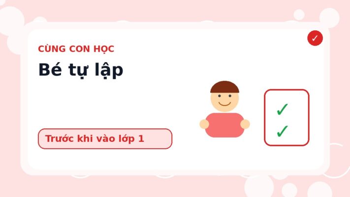 Giúp Bé Tự Lập Trước Khi Vào Lớp 1