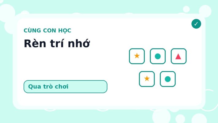 Rèn Trí Nhớ Cho Bé Qua Trò Chơi